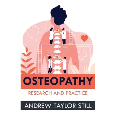 "Osteopathy: Research and Practice" - "" ("Taylor Still Andrew")