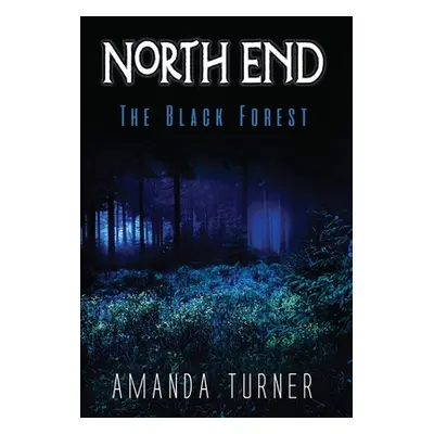 "North End: The Black Forest" - "" ("Turner Amanda")