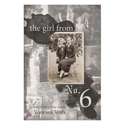 "The Girl from No. 6: Based on a True Story" - "" ("Voth Vanessa")