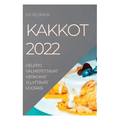 "Kakkot 2022: Helppo Valmistettavat Herkukat Yllyttvt Vuorasi" - "" ("Ruikka IVI")