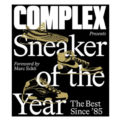 "Complex Presents: Sneaker of the Year: The Best Since '85" - "" ("Complex Media Inc")