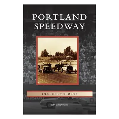 "Portland Speedway" - "" ("Zurschmeide Jeff")