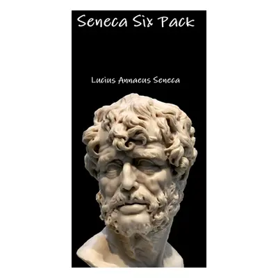 "Seneca Six Pack" - "" ("Seneca Lucius Annaeus")