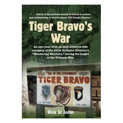 "Tiger Bravo's War: An epic year with an elite airborne rifle company in the 101st Airborne Divi