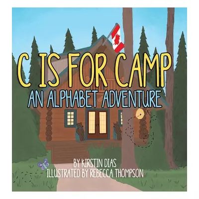 "C Is for Camp: An Alphabet Adventure" - "" ("Dias Kirstin")