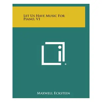 "Let Us Have Music for Piano, V1" - "" ("Eckstein Maxwell")