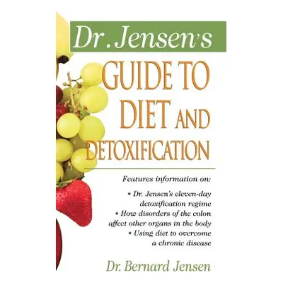 "Dr. Jensen's Guide to Diet and Detoxification" - "" ("Jensen Patsy")