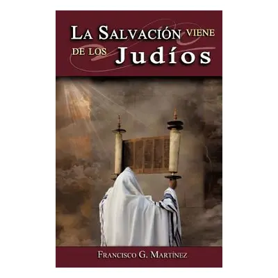 "La Salvacion Viene de Los Judios" - "" ("Mart Nez Francisco G.")