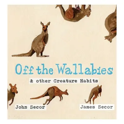 "Off the Wallabies & other Creature Habits" - "" ("Secor John")