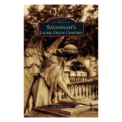 "Savannah's Laurel Grove Cemetery" - "" ("Guss John")