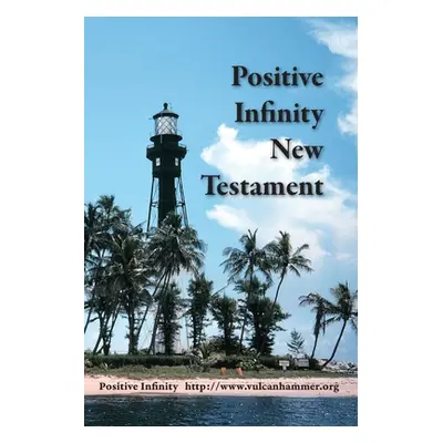 "Positive Infinity New Testament" - "" ("Infinity Positive")