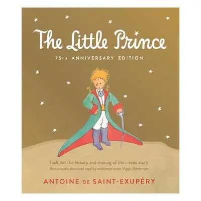 "Little Prince: Includes the History and Making of the Classic Story" - "" ("de Saint-Exupry Ant