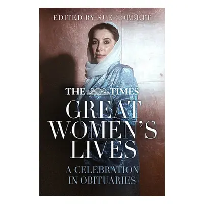 "The Times Great Women's Lives: A Celebration in Obituaries" - "" ("Corbett Sue")