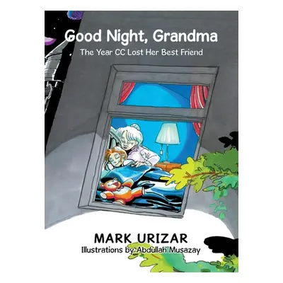 "Good Night, Grandma: The Year Cc Lost Her Best Friend" - "" ("Urizar Mark")