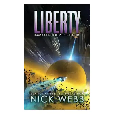 "Liberty: Book 6 of the Legacy Fleet Series" - "" ("Webb Nick")