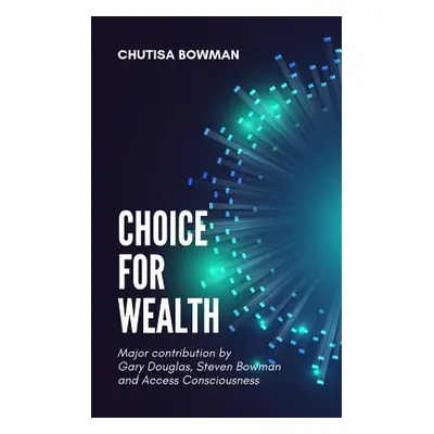 "Choice For Wealth" - "" ("Bowman Chutisa")