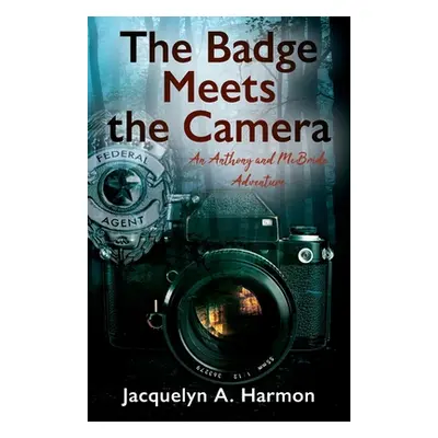 "The Badge Meets the Camera: An Anthony and McBride Adventure" - "" ("Harmon Jacquelyn A.")