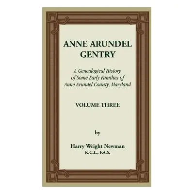 "Anne Arundel Gentry, A Genealogical History of Some Early Families of Anne Arundel County, Mary