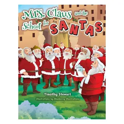 "Mrs. Claus and the School for Santas" - "" ("Stewart Timothy")