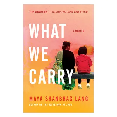 "What We Carry: A Memoir" - "" ("Lang Maya Shanbhag")