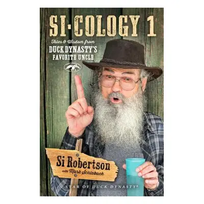 "Si-Cology 1: Tales and Wisdom from Duck Dynasty's Favorite Uncle" - "" ("Robertson Si")