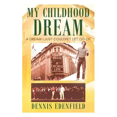 "My Childhood Dream: A Dream I Just Couldn't Let Go Of" - "" ("Edenfield Dennis")