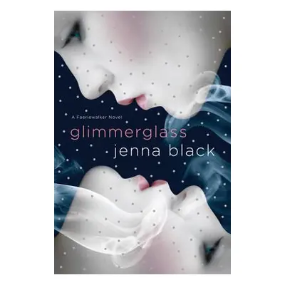 "Glimmerglass: A Faeriewalker Novel" - "" ("Black Jenna")