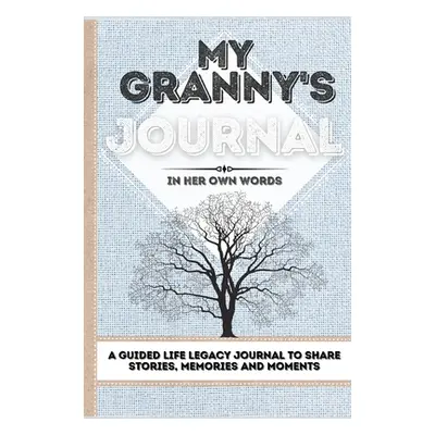 "My Granny's Journal: A Guided Life Legacy Journal To Share Stories, Memories and Moments - 7 x 