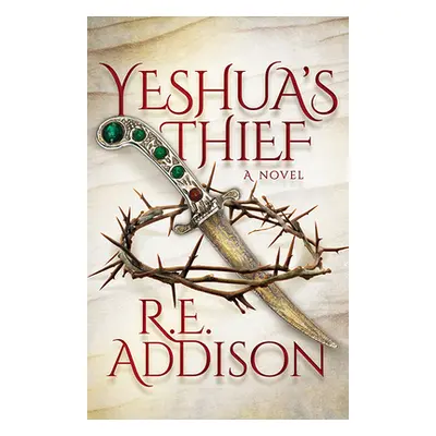 "Yeshua's Thief" - "" ("Addison R. E.")