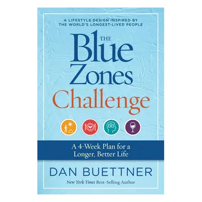 "The Blue Zones Challenge: A 4-Week Plan for a Longer, Better Life" - "" ("Buettner Dan")