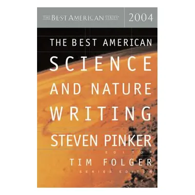 "The Best American Science and Nature Writing 2004" - "" ("Folger Tim")