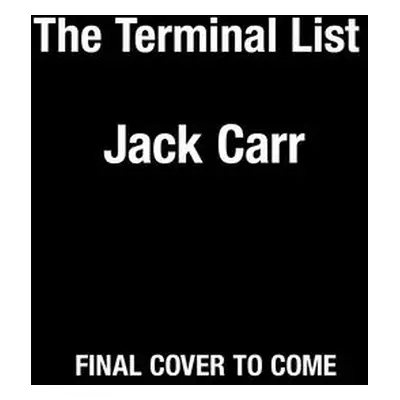 "The Terminal List: A Thriller" - "" ("Carr Jack")