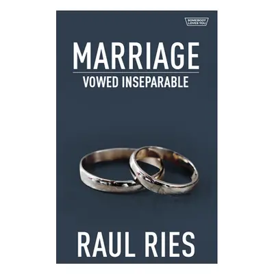 "Marriage: Vowed Inseparable" - "" ("Ries Raul")