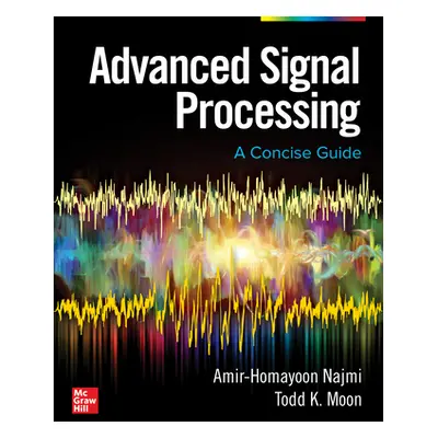 "Advanced Signal Processing: A Concise Guide" - "" ("Moon Todd")