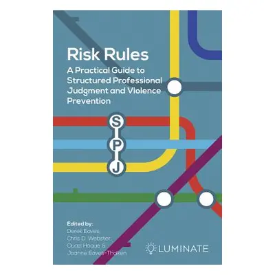 "Risk Rules: A Practical Guide to Structured Professional Judgment and Violence Prevention" - ""