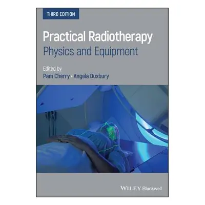 "Practical Radiotherapy" - "" ("Cherry Pam")