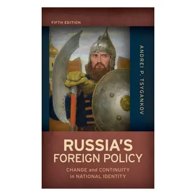 "Russia's Foreign Policy: Change and Continuity in National Identity, Fifth Edition" - "" ("Tsyg