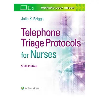 "Telephone Triage Protocols for Nurses" - "" ("Briggs Julie K.")