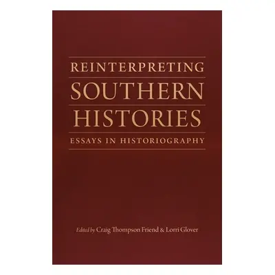 "Reinterpreting Southern Histories: Essays in Historiography" - "" ("Friend Craig Thompson")