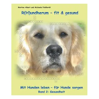 "R(H)undherum - fit & gesund: Mit Hunden leben - fr Hunde sorgen" - "" ("Albert Martina")