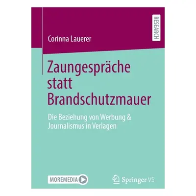 "Zaungesprche Statt Brandschutzmauer: Die Beziehung Von Werbung & Journalismus in Verlagen" - ""