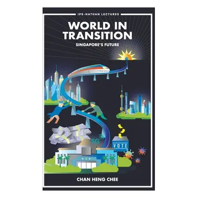 "World in Transition: Singapore's Future" - "" ("Chan Heng Chee")