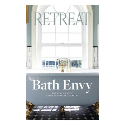 "Bath Envy: The World's Most Extraordinary Hotel Baths: The World" - "" ("Magazine Retreat")