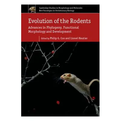 "Evolution of the Rodents: Volume 5: Advances in Phylogeny, Functional Morphology and Developmen