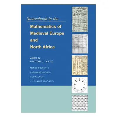 "Sourcebook in the Mathematics of Medieval Europe and North Africa" - "" ("Katz Victor J.")