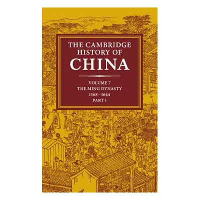 "The Cambridge History of China: Volume 7, the Ming Dynasty, 1368-1644, Part 1" - "" ("Mote Fred