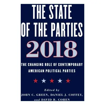 "The State of the Parties 2018: The Changing Role of Contemporary American Political Parties" - 