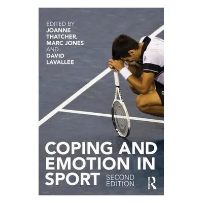 "Coping and Emotion in Sport: Second Edition" - "" ("Thatcher Joanne")