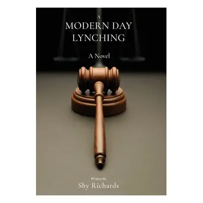 "A Modern Day Lynching" - "" ("Richards Shy")