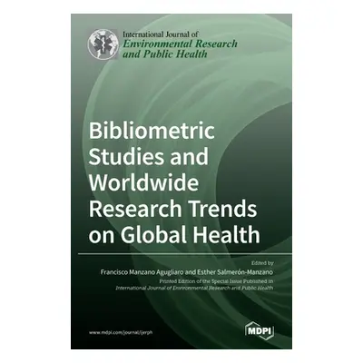 "Bibliometric Studies and Worldwide Research Trends on Global Health" - "" ("Agugliaro Francisco